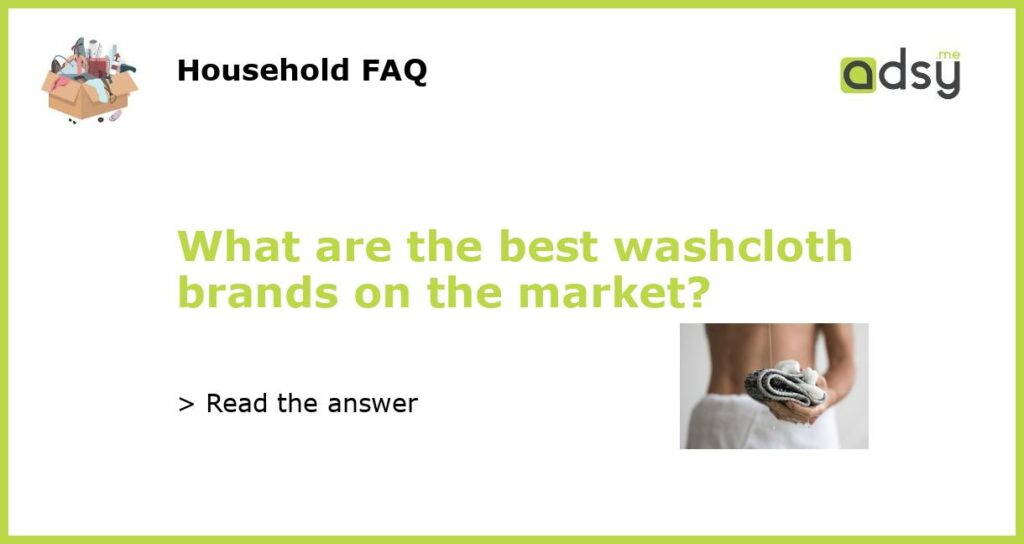 What are the best washcloth brands on the market featured