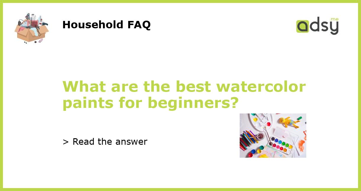 What are the best watercolor paints for beginners?