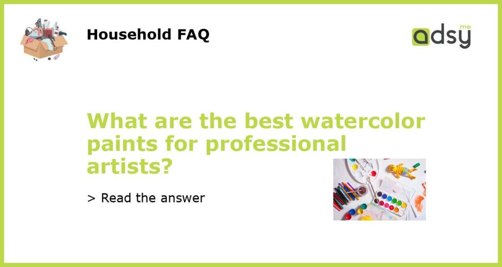 What are the best watercolor paints for professional artists featured