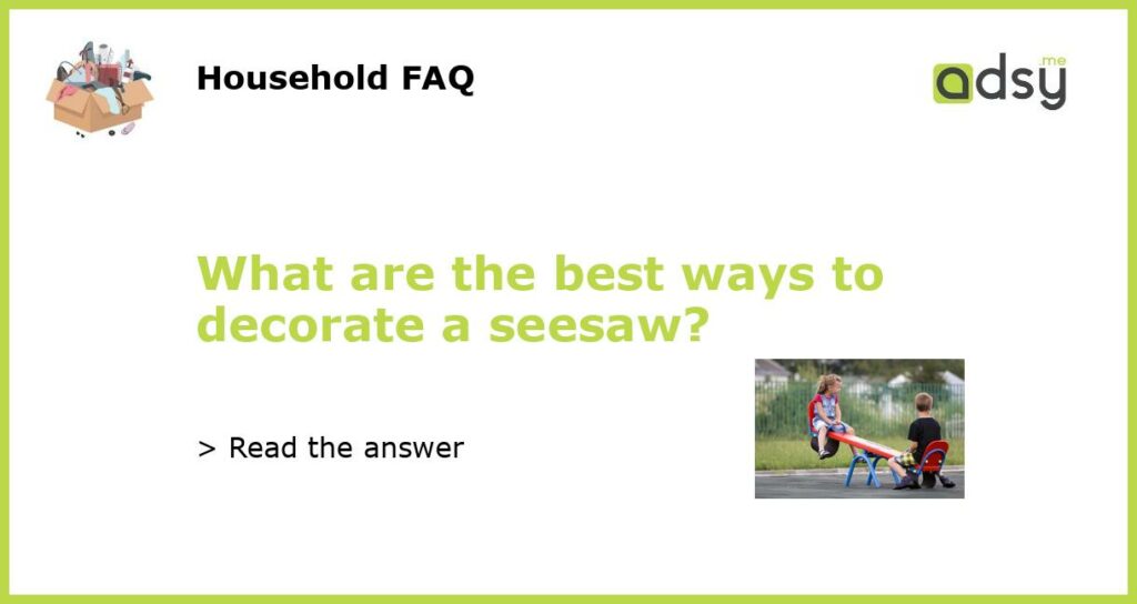 What are the best ways to decorate a seesaw featured