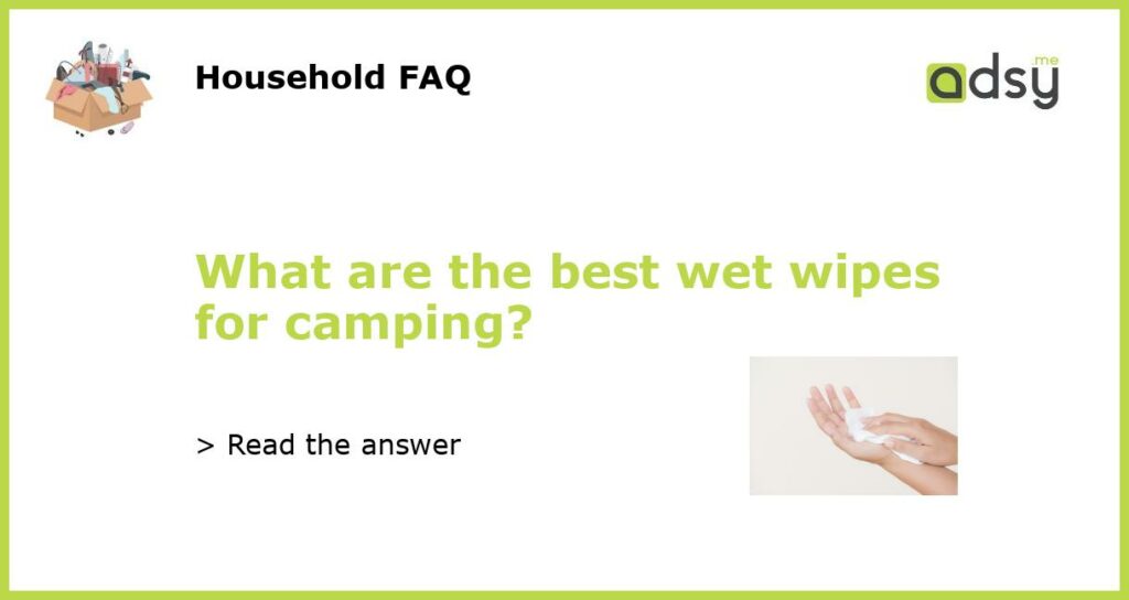What are the best wet wipes for camping featured