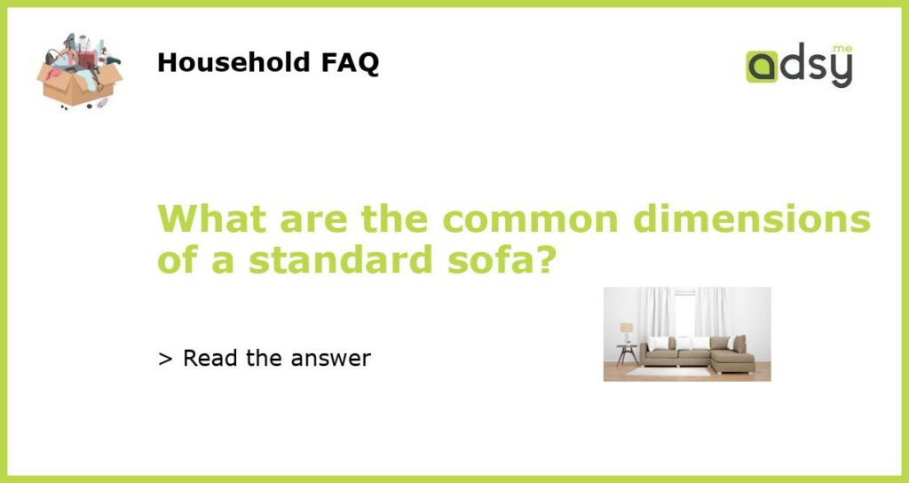 What are the common dimensions of a standard sofa featured