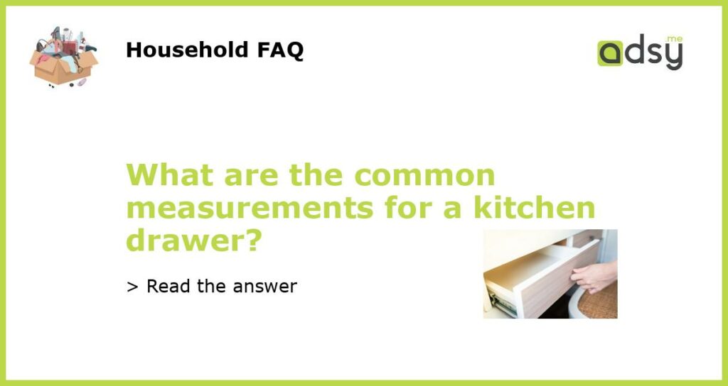 What are the common measurements for a kitchen drawer?
