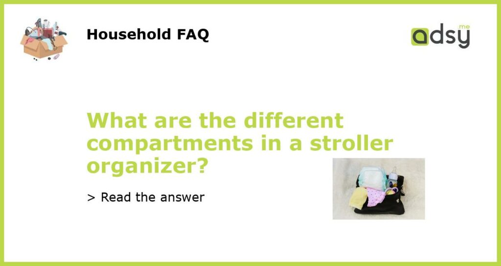 What are the different compartments in a stroller organizer?