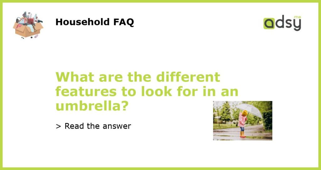 What are the different features to look for in an umbrella featured