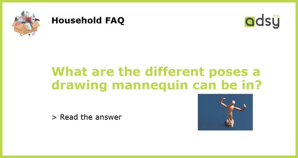 What are the different poses a drawing mannequin can be in featured