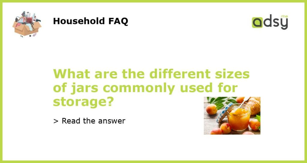 What are the different sizes of jars commonly used for storage featured
