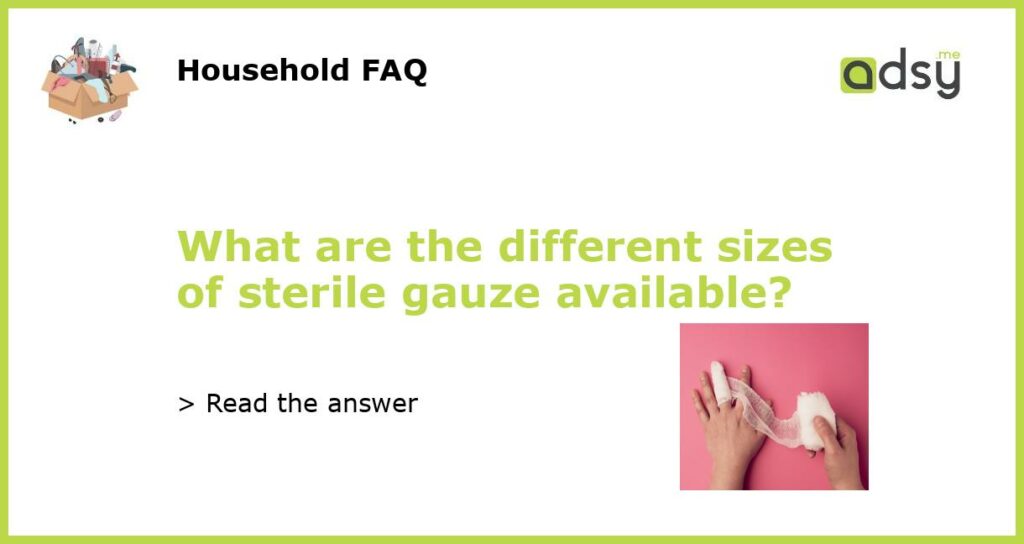 What are the different sizes of sterile gauze available featured