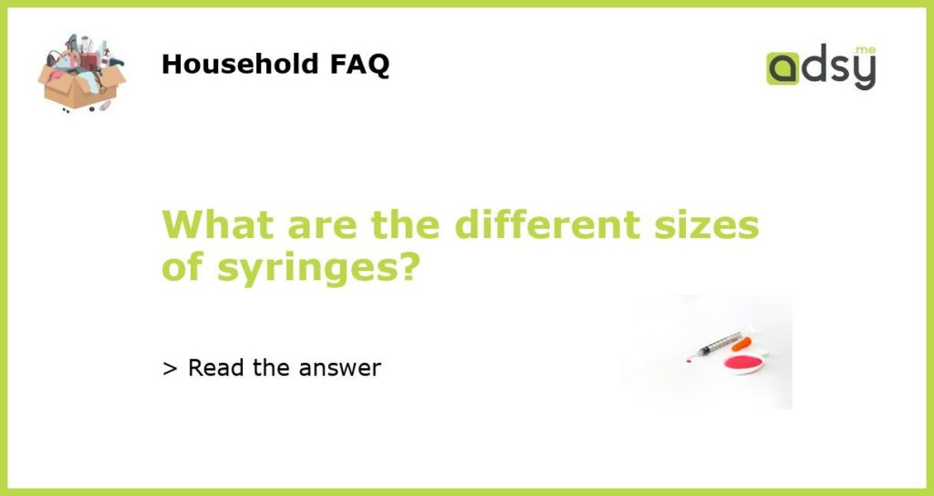 What are the different sizes of syringes featured