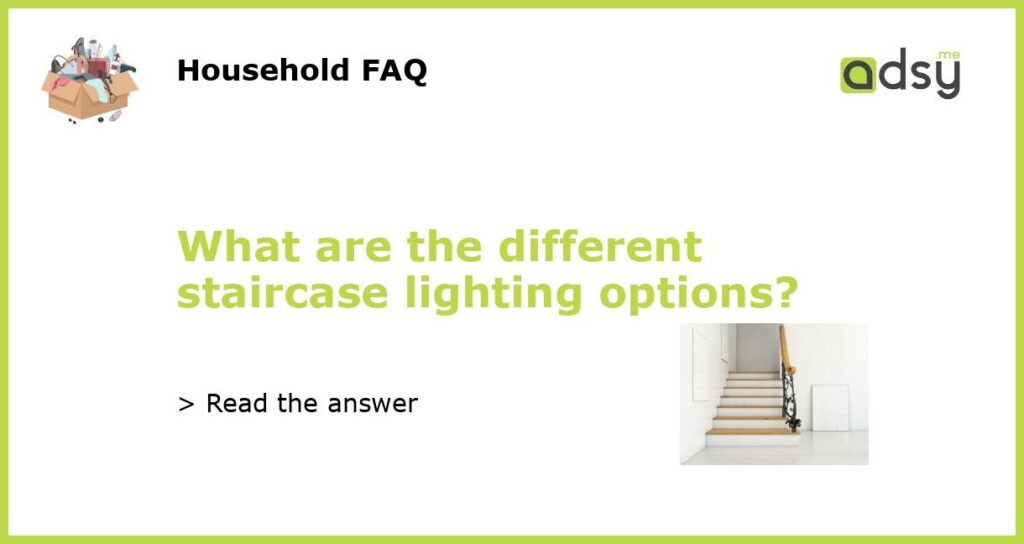 What are the different staircase lighting options featured
