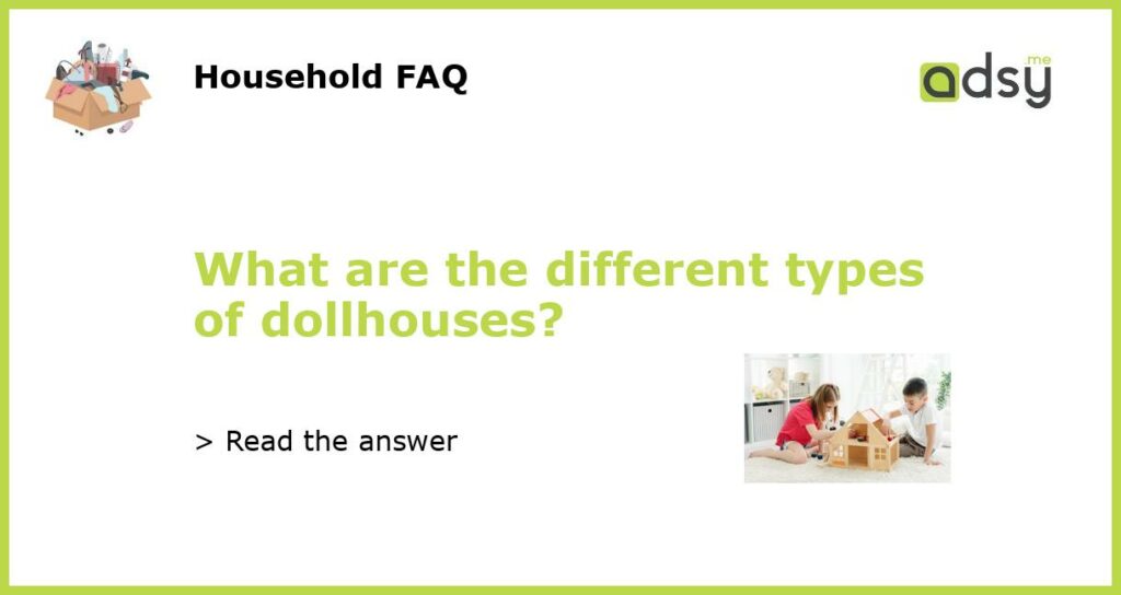 What are the different types of dollhouses featured