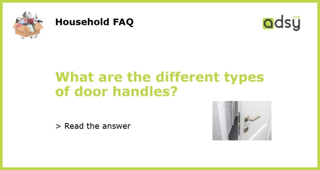 What are the different types of door handles featured