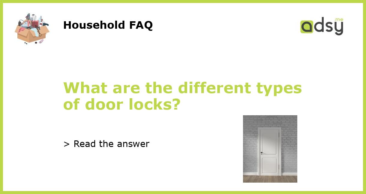 What Are The Different Types Of Door Locks 2056