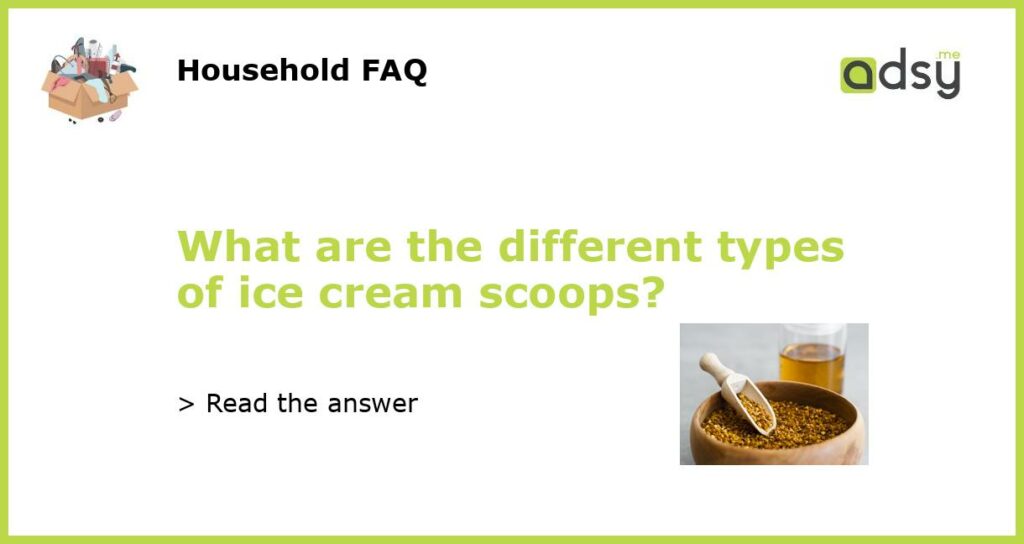 What are the different types of ice cream scoops featured