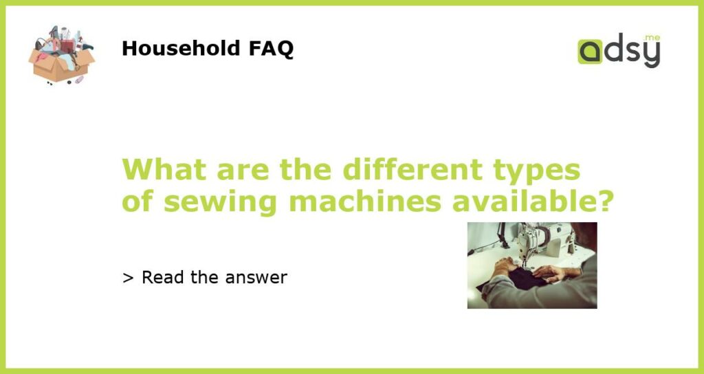 What are the different types of sewing machines available featured