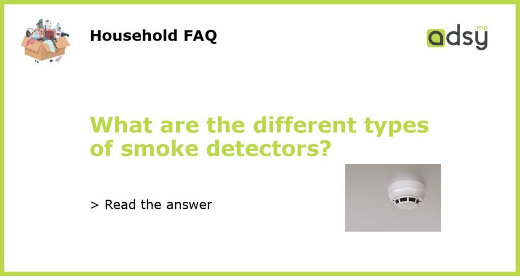 What are the different types of smoke detectors featured