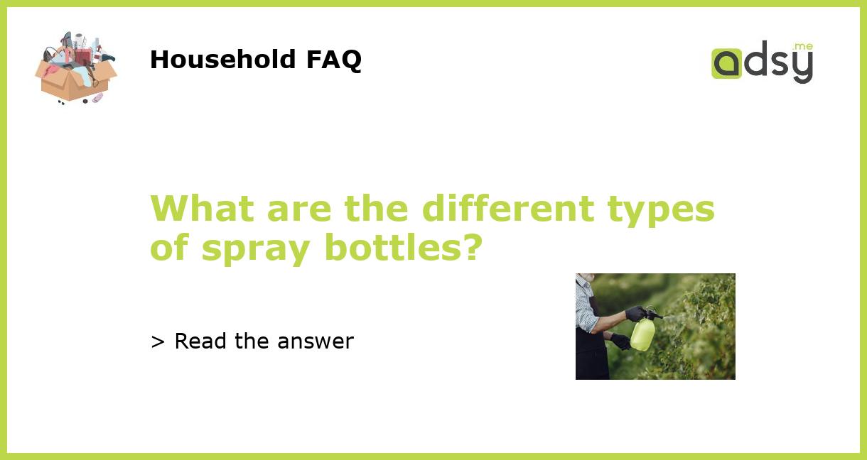 What are the different types of spray bottles?