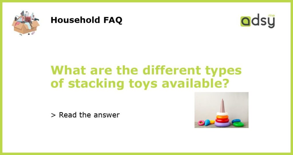 What are the different types of stacking toys available featured