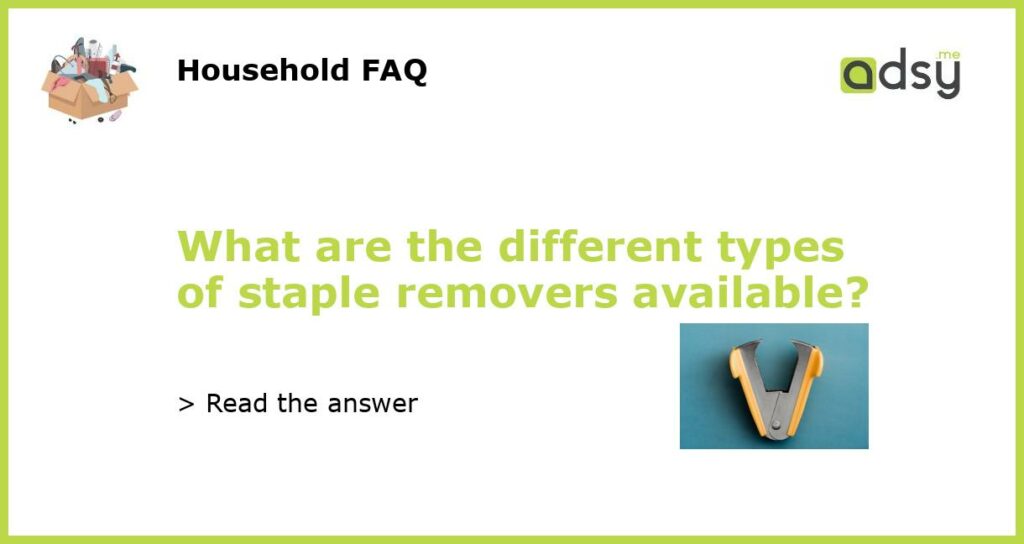 What are the different types of staple removers available featured