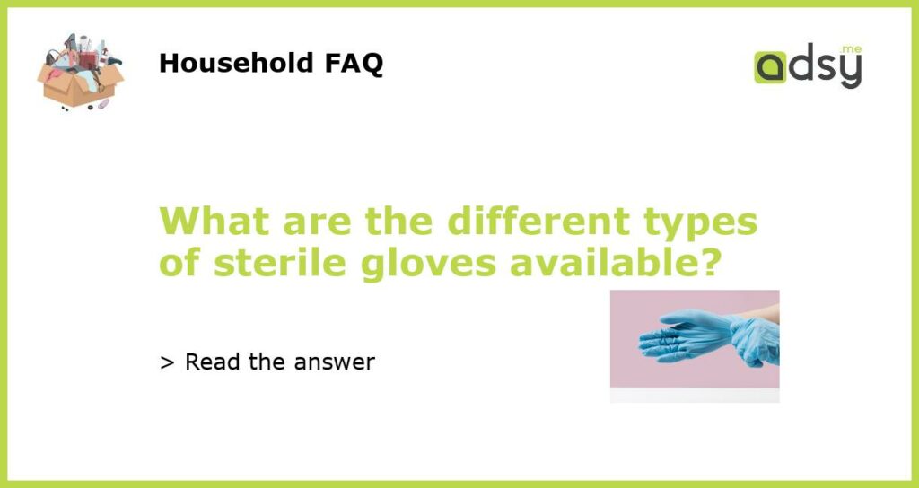What are the different types of sterile gloves available featured