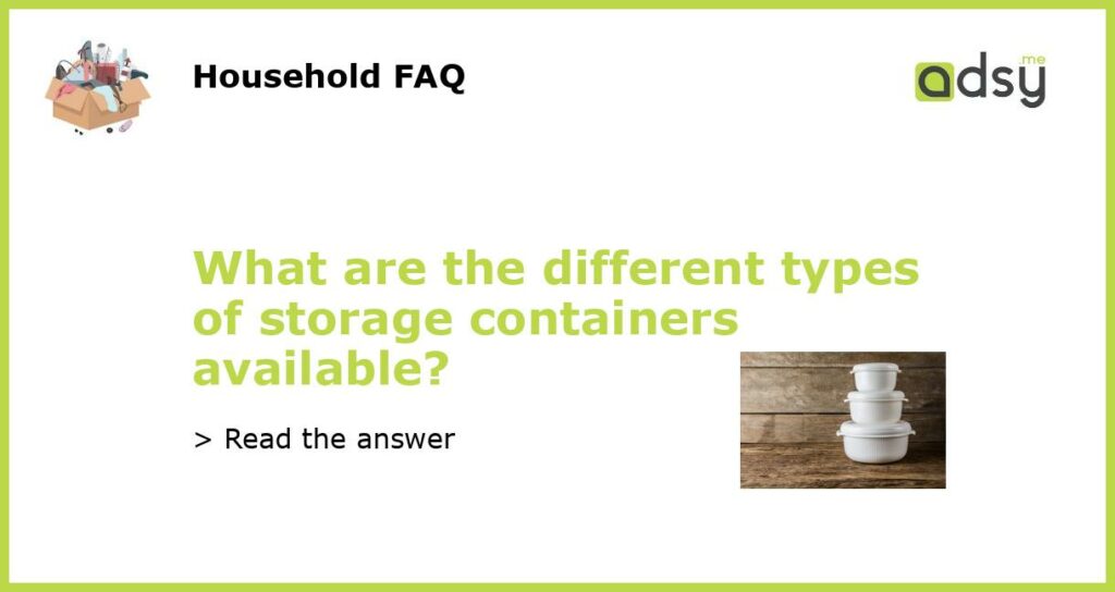 What are the different types of storage containers available featured