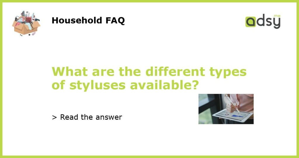 What are the different types of styluses available featured