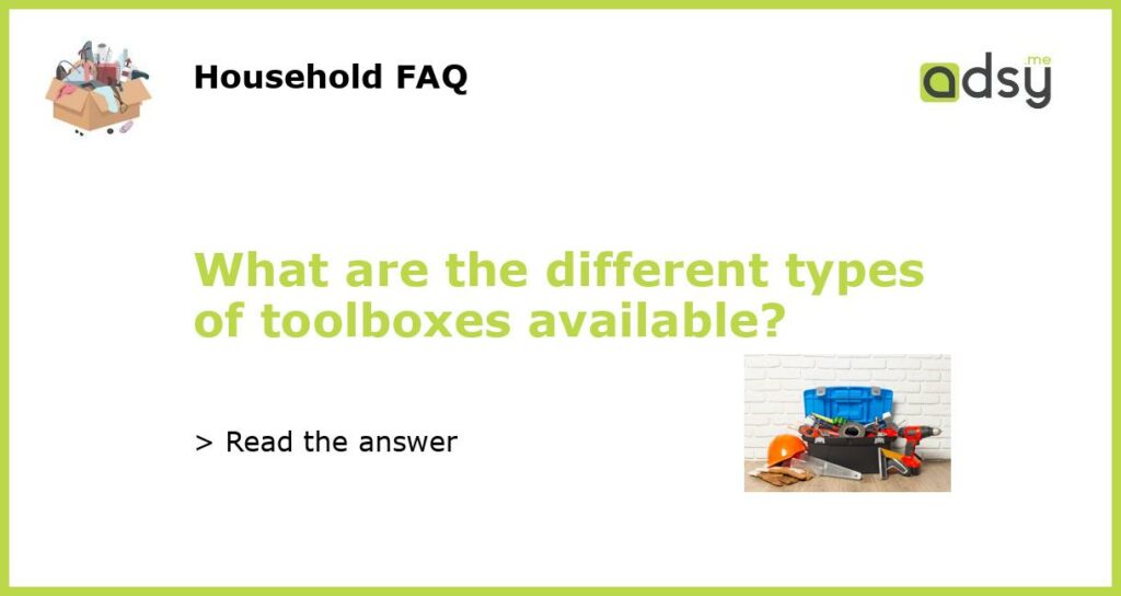 What are the different types of toolboxes available?