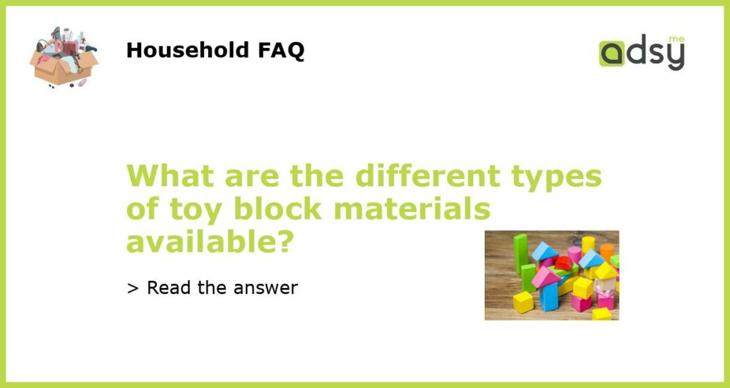 What are the different types of toy block materials available featured