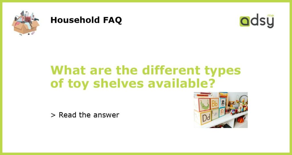 What are the different types of toy shelves available?