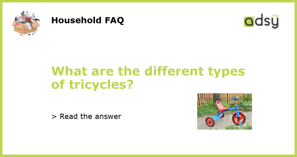 What are the different types of tricycles?
