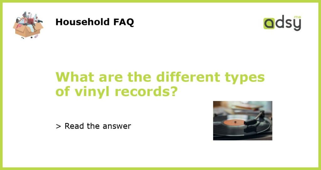 What Are The Different Types Of Vinyl Records 