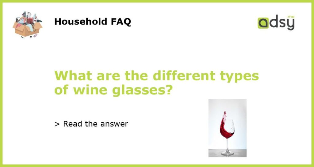 What are the different types of wine glasses featured