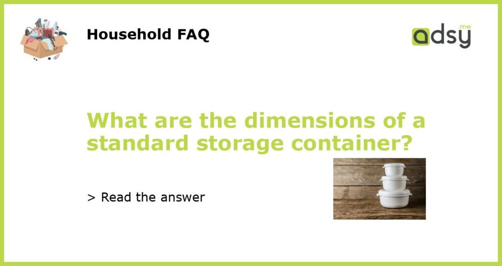 What are the dimensions of a standard storage container featured