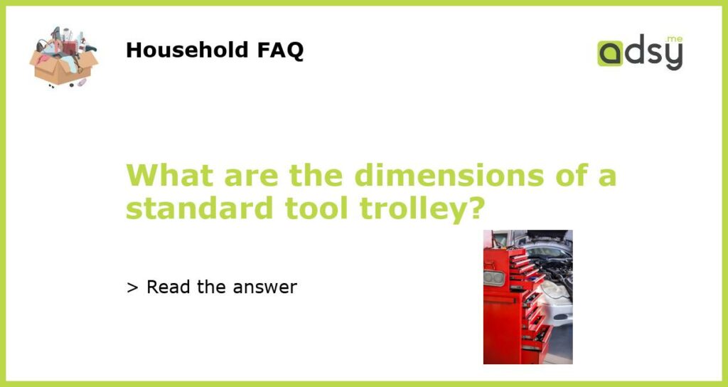 What are the dimensions of a standard tool trolley featured