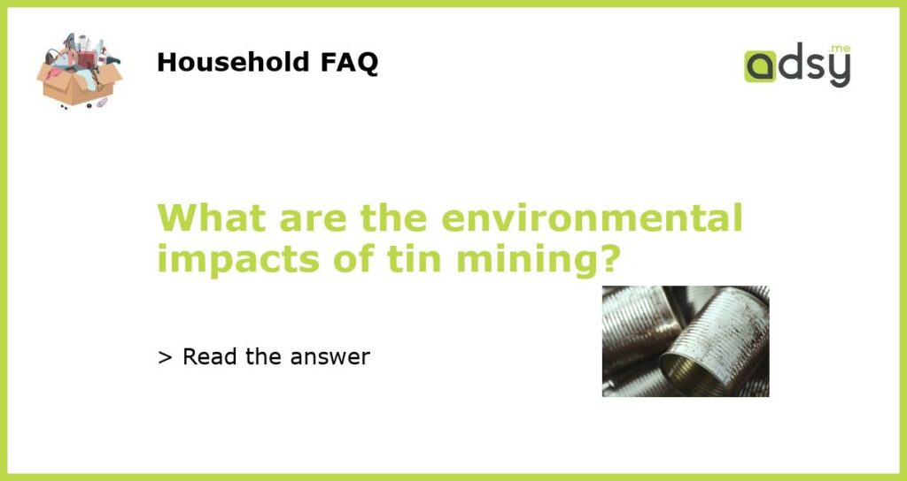 What are the environmental impacts of tin mining featured