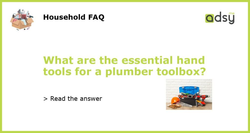 What are the essential hand tools for a plumber toolbox featured