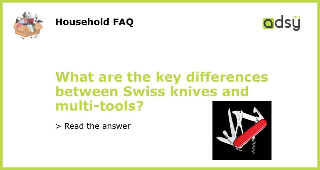 What are the key differences between Swiss knives and multi tools featured