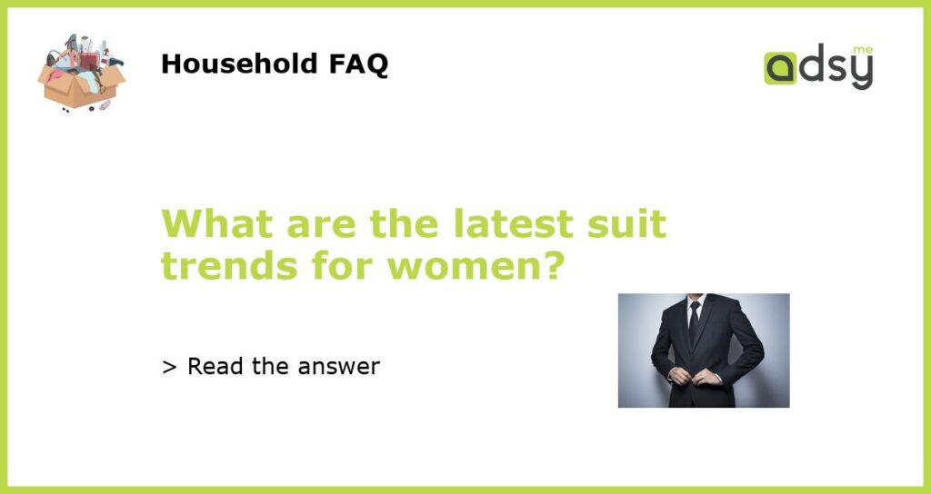 What are the latest suit trends for women featured