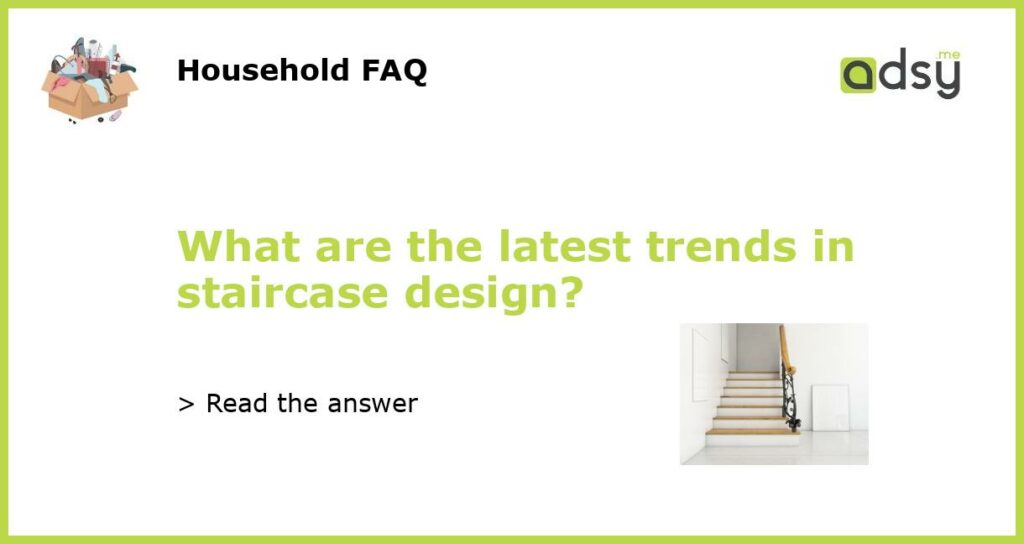 What are the latest trends in staircase design featured