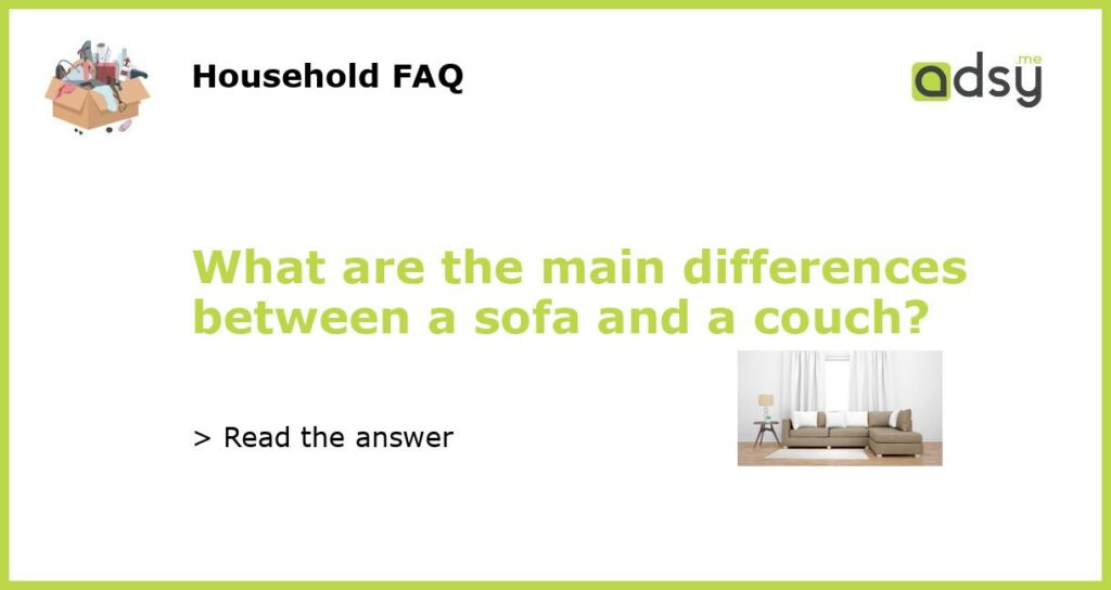 What are the main differences between a sofa and a couch featured