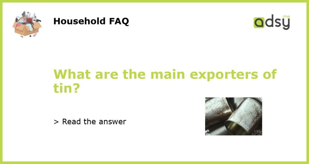 What are the main exporters of tin featured