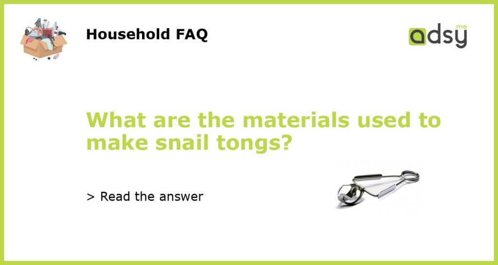 What are the materials used to make snail tongs featured