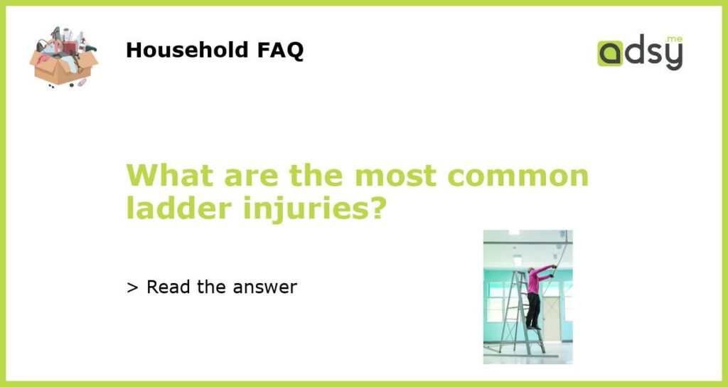 What are the most common ladder injuries featured
