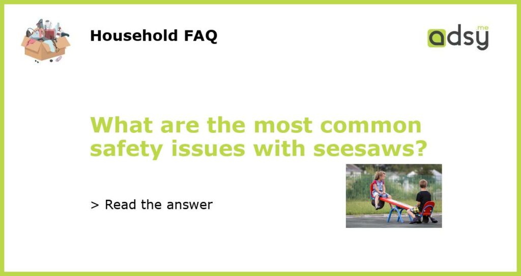 What are the most common safety issues with seesaws featured