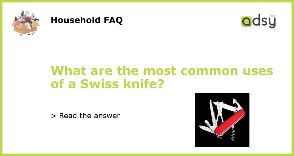 What are the most common uses of a Swiss knife?