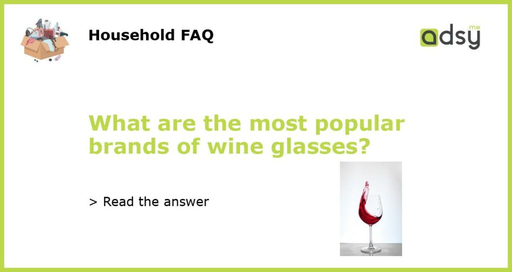 What are the most popular brands of wine glasses featured