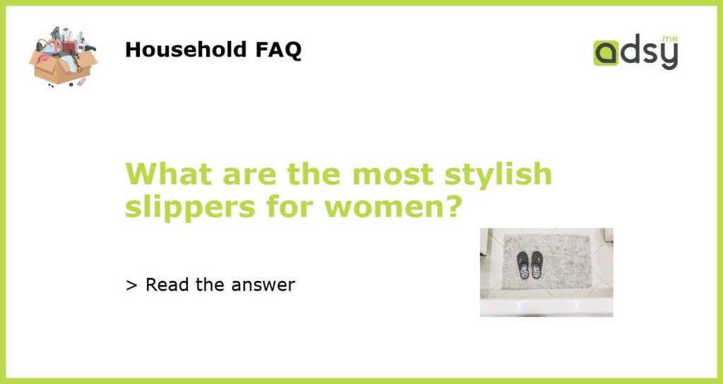 What are the most stylish slippers for women featured