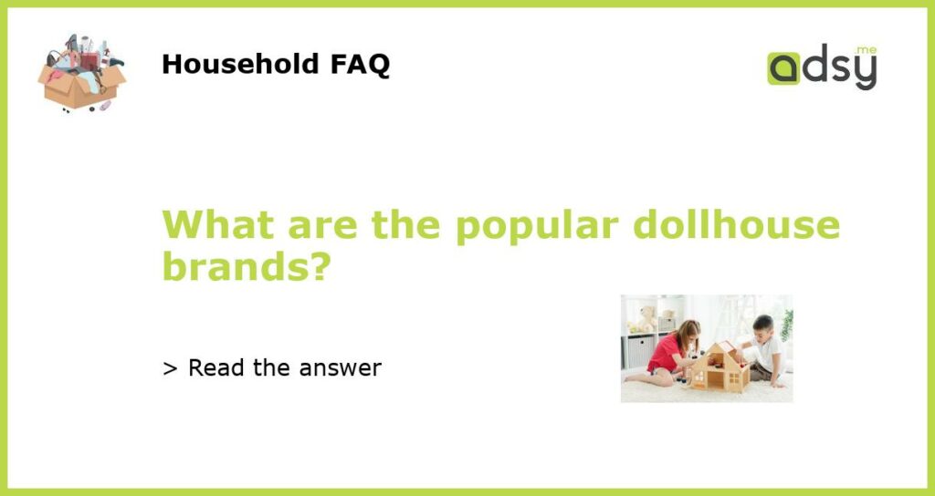 What are the popular dollhouse brands featured