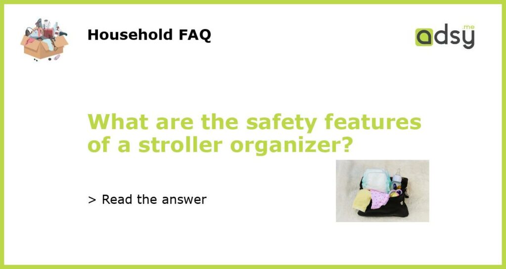 What are the safety features of a stroller organizer featured