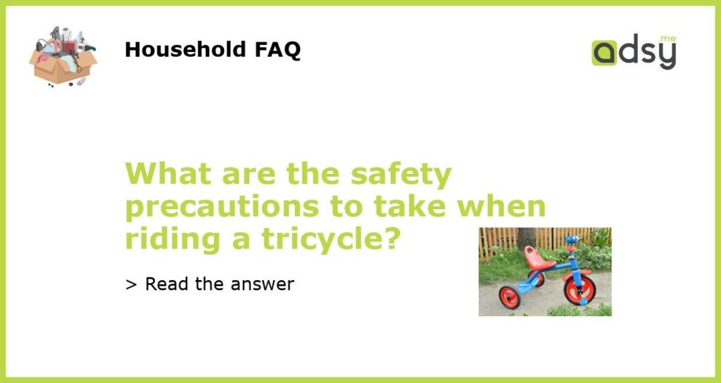 What are the safety precautions to take when riding a tricycle featured